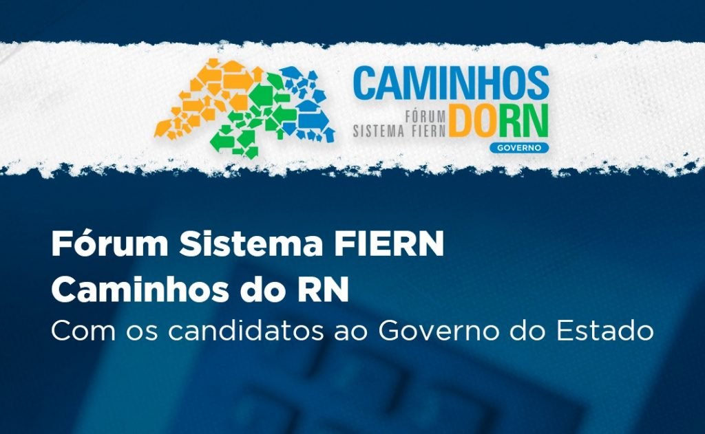 Candidatos ao Governo do Estado vão debater desenvolvimento industrial no Fórum Caminhos do RN