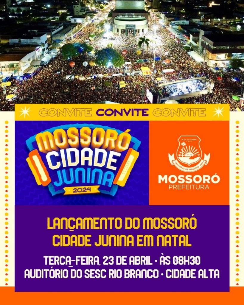 Prefeitura de Mossoró convida para o lançamento do Cidade Junina