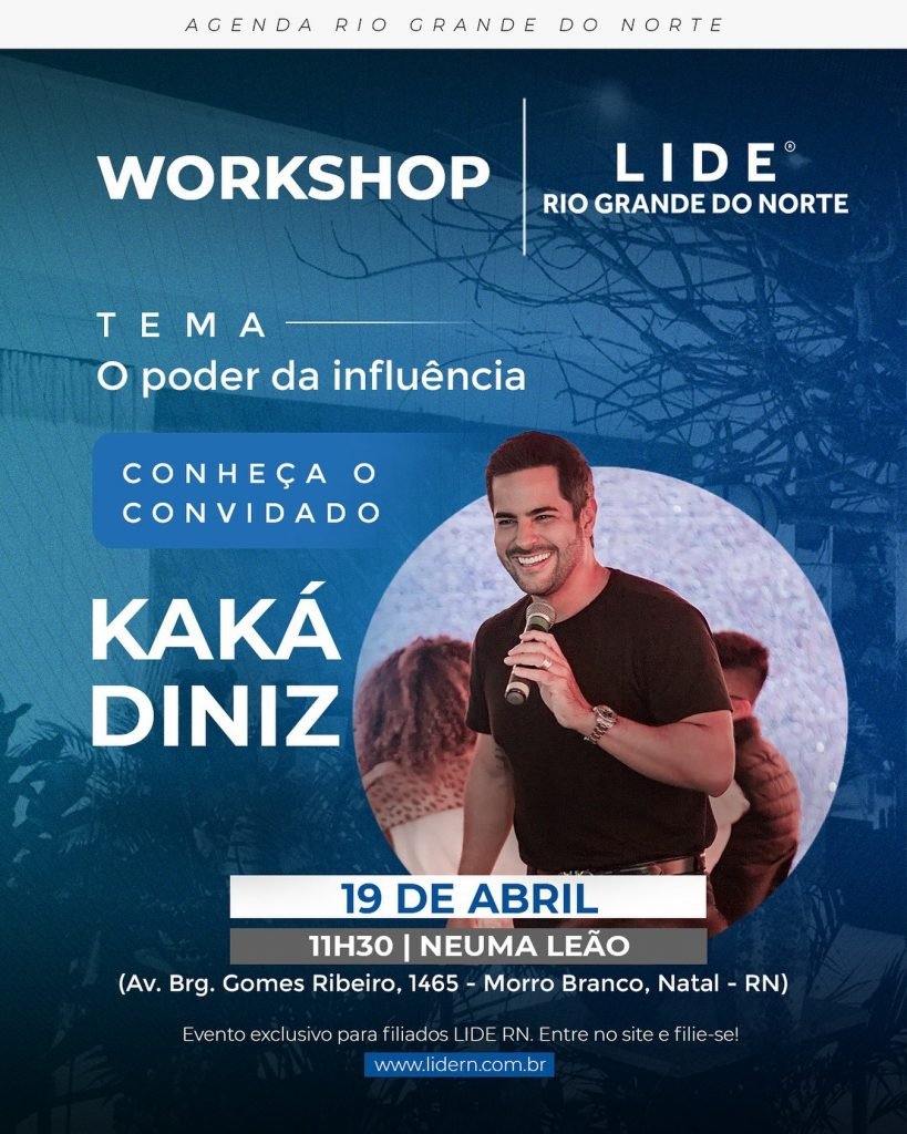 LIDE RN traz Kaká Diniz para falar sobre “O Poder da Influência” em Natal