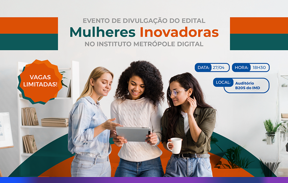 Metrópole Parque recebe evento de divulgação do edital Mulheres Inovadoras