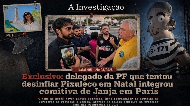 Exclusivo: delegado da PF que tentou desinflar Pixuleco em Natal integrou comitiva de Janja em Paris