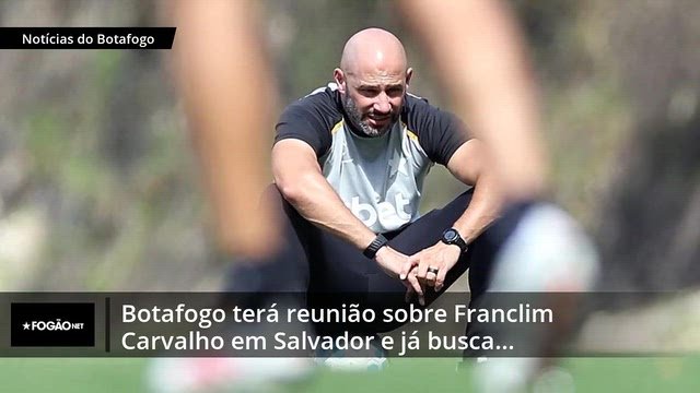 Botafogo terá reunião sobre Franclim Carvalho em Salvador e já busca nome experiente no mercado