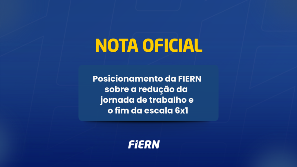 Nota de posicionamento da Fiern sobre a redução da jornada de trabalho e o fim da escala 6X1